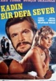 Kadın Bir Defa Sever erotik izle